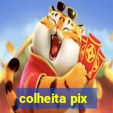 colheita pix